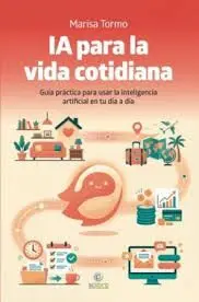 INTELIGENCIA ARTIFICIAL PARA LA VIDA COTIDIANA