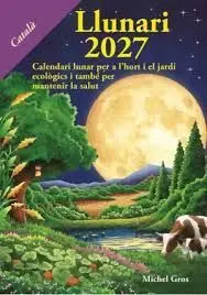 LLUNARI 2027 - CALENDARI LUNAR PER A L'HORT I EL J